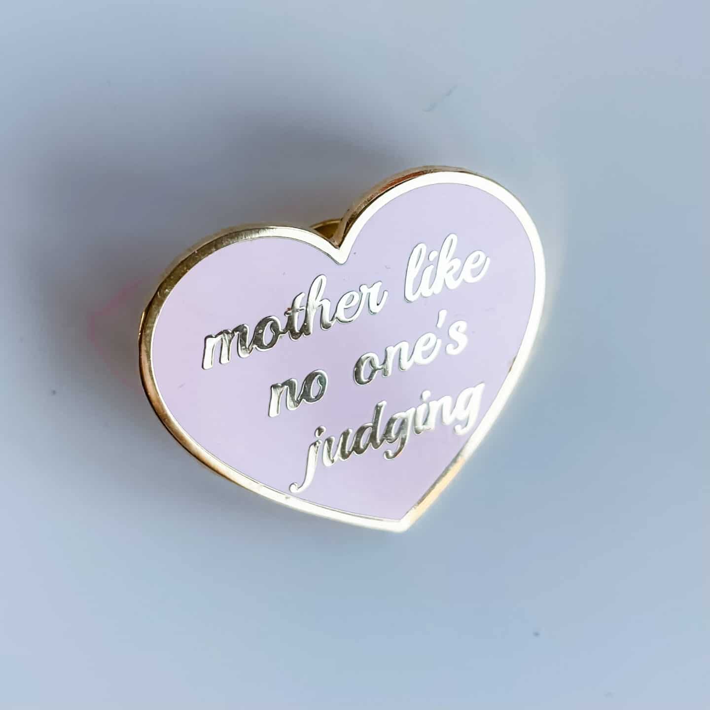 Mother Like No Ones Judging Enamel Badge from MuthaHood
